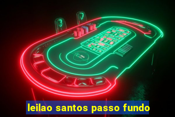 leilao santos passo fundo